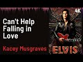 ELVIS Soundtrack : Can't Help Falling in Love - Kacey Musgraves | 4K