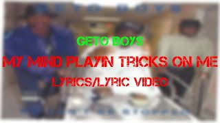 Geto Boys - My Mind Playin Tricks On Me (Lyrics/Lyric Video)