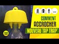 Comment ACCROCHER nouveau TAP TRAP®