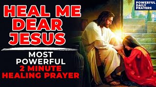 HEAL ME DEAR JESUS | Most Powerful 2 Minute Healing Prayer For Urgent Healing In Jesus Name