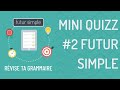 Quizz grammaire #2 | Le futur simple