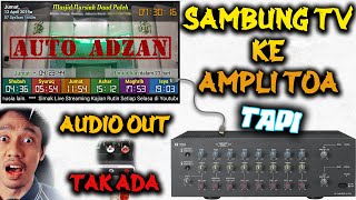 SULIT! Sambung TV Jadwal Sholat ke Amplifier TOA, Tapi TV TAK ADA AUDIO OUT-nya?