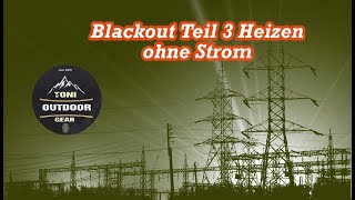 Blackout Teil 3 Heizen ohne Strom