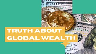 The Mind Blowing Truth About Global Wealth