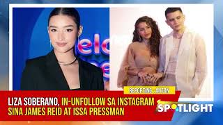 Liza Soberano, in-unfollow sa instagram sina James Reid at Issa Pressman | #SPOTLIGHT