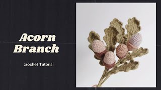 Crochet Acorn Branch Tutorial