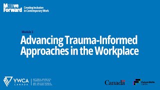 Module 3 - Advancing Trauma-Informed Approaches in the Workplace