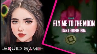 Fly Me To The Moon Lyric Squid Game | Fly Me To The Moon Lyrics Diana Grushetska | *Fly Me To Moon*