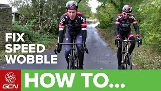 How To Solve Speed Wobble On Your Bike | GCN's Road Cycling Tips