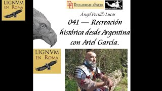 041— Recreación histórica desde Argentina con Ariel García