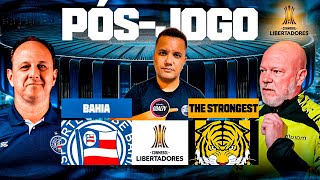 🚨 [SUPER PÓS-JOGO COM STELMANN]  BAHIA 3 X 0 THE STRONGEST [LIBERTADORES 2025] [AO VIVO]