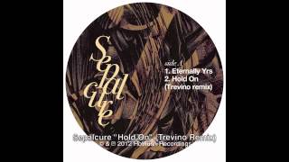 Sepalcure - Hold On (Trevino Remix) [SEP002]