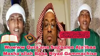 Wowww Qura'ana Sagaalee Aja'ibaa Masha'allah Baba Riyad Gammachise