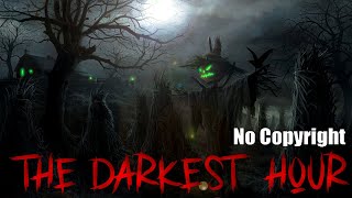 THE DARKEST HOUR - CREEPY/DARK MUSIC [ No Copyright Music ]