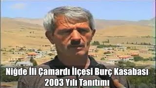 Niğde`nin Çamardı İlçesine Bağlı Burç Kasabası`nın 2003 Yılı Tanıtımı.