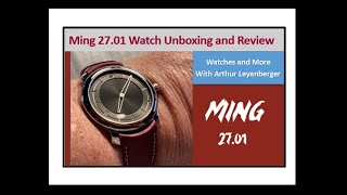 Ming 27.01 Watch - Unboxing and Review