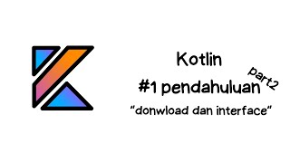 Kotlin #1 pendahuluan part 2