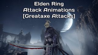 Elden Ring Attack Animations [Greataxe Attacks]