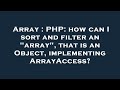 Array : PHP: how can I sort and filter an 