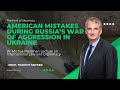 The Peril of Slowness: American Mistakes during Russia’s War of Aggression in Ukraine