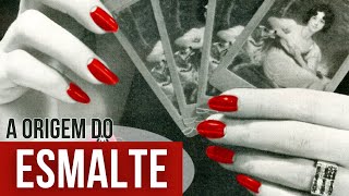 QUANDO SURGIU O ESMALTE | E por que nós começamos a pintar as unhas?