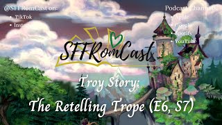 6:7 Troy Story - The Retelling Trope