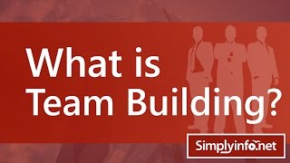 What is Team Building | Team Development Process | Business & MBA Terms || SimplyInfo.net