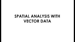 Spatial Analysis with Vector Data