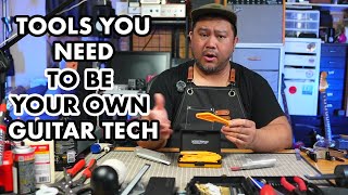 TOOLS YOU NEED TO BE YOUR OWN GUITAR TECH