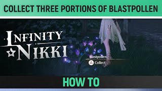 Infinity Nikki - Collect three portions of Blastpollen - How to