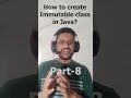 How to create an Immutable class in Java? #shorts #ytshorts #java #interview