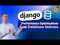 Django & Database INDEXES - Performance Optimisations for Django apps