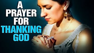 Always Start The Day By Thanking God | Powerful Prayer For All That God Has Done!