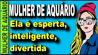 ♒ MULHER DE AQUÁRIO INDEPENDENTE E HUMANITÁRIA - Ela é de AQUARIO Segredo, Tudo Sobre Mulher AQUÁRIO