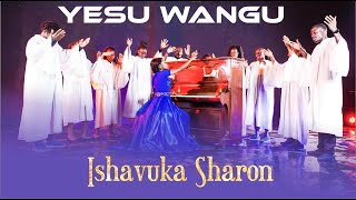 Ishavuka Sharon - Yesu Wangu l Official Video l(Sms "Skiza 5964471" to 811)
