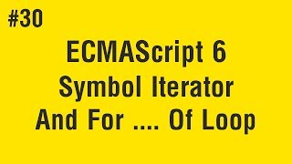 Learn ECMAScript 6 in Arabic #30 - Symbol Iterator And For Of Loop