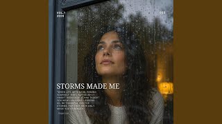 Storms Made Me