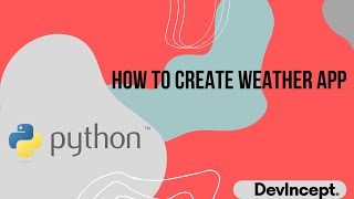 How to create Weather app using Python | Django | Python | DevIncept