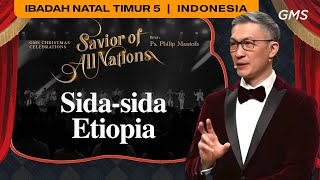 Sida-sida Etiopia - Ps. Philip Mantofa | Christmas Celebration 5 - GMS Surabaya Timur (GMS Church)