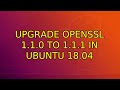 Ubuntu: Upgrade openssl 1.1.0 to 1.1.1 in Ubuntu 18.04