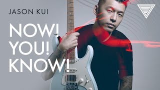 Jason Kui - Now! You! Know! | JTCGuitar.com