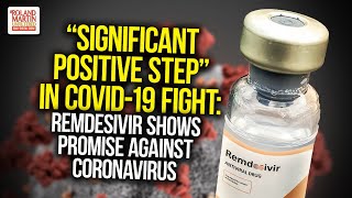 "Significant Positive Step" In COVID-19 Fight: Remdesivir Shows Promise Against Coronavirus