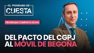 El Programa de Cuesta: del pacto del CGPJ al móvil de Begoña y la defensa de la energía nuclear