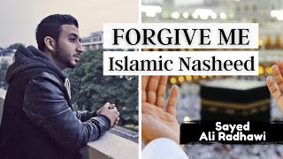 Sayed Ali Radhawi | FORGIVE ME | Islamic Nasheed / Song