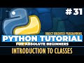 Python OOP - Python tutorial for ABSOLUTE Beginners! - Introduction to Classes - Episode 31