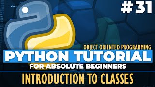 Python OOP - Python tutorial for ABSOLUTE Beginners! - Introduction to Classes - Episode 31