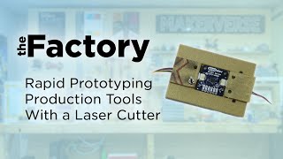 The Factory | Rapid Prototyping Production Tools With A Laser Cutter