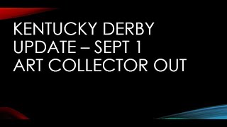 Kentucky Derby 2020 - Sept. 1 Update Art Collector Out