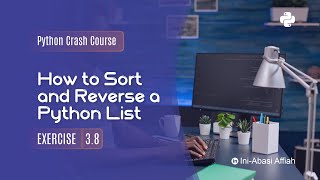Python List Sorting and Reversing Tutorial | Python Crash Course Exercise 3.8