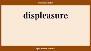 displeasure, How to Say or Pronounce DISPLEASURE in American, British, Australian English